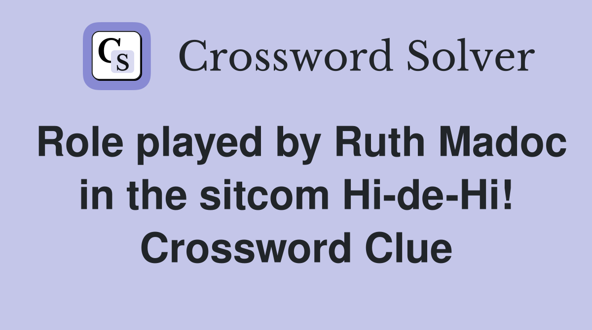 Role played by Ruth Madoc in the sitcom Hi-de-Hi! Crossword Clue