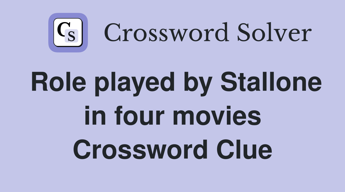 Role played by Stallone in four movies Crossword Clue