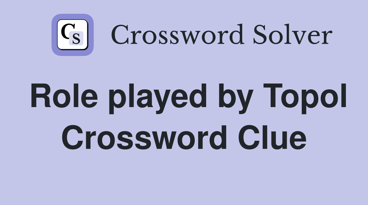 Role played by Topol Crossword Clue
