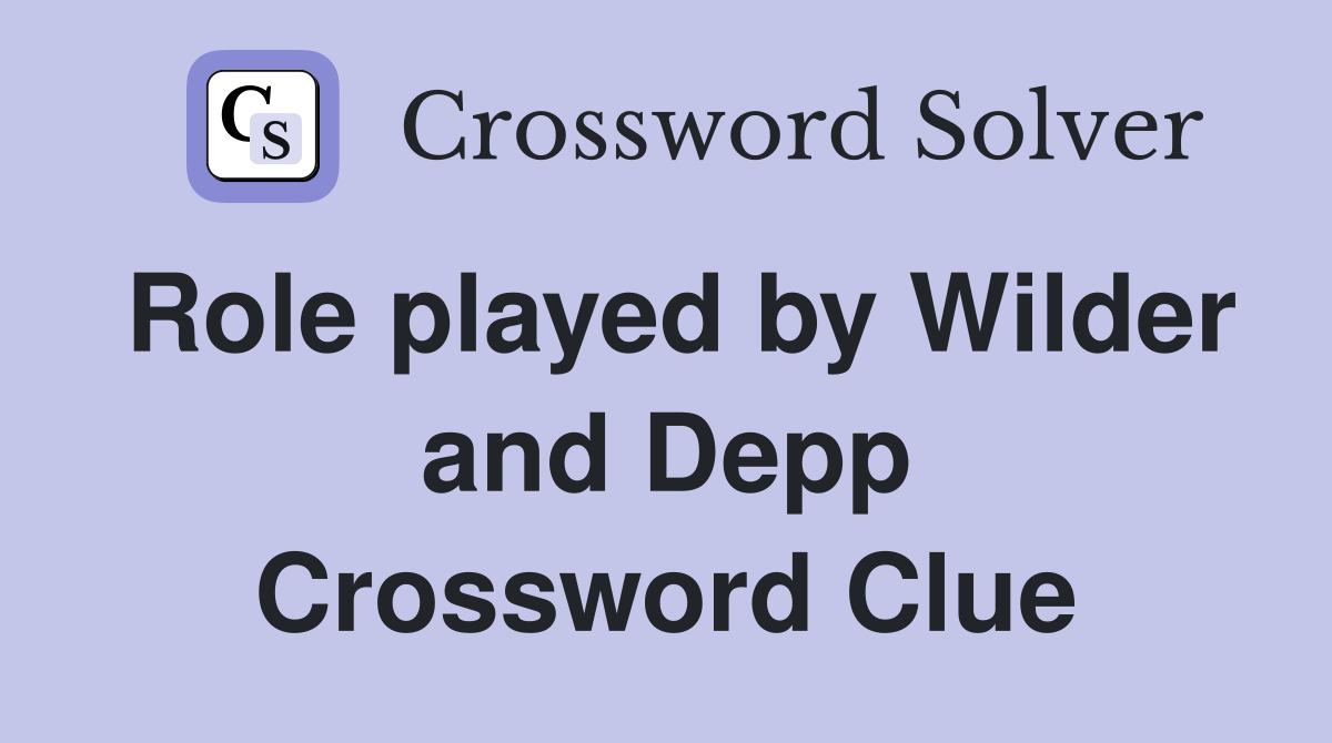 Role played by Wilder and Depp Crossword Clue