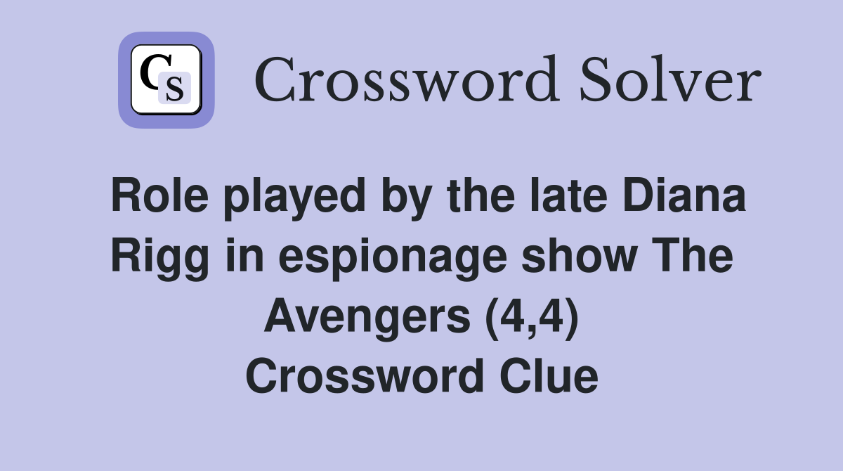 Role played by the late Diana Rigg in espionage show The Avengers (4,4) Crossword Clue