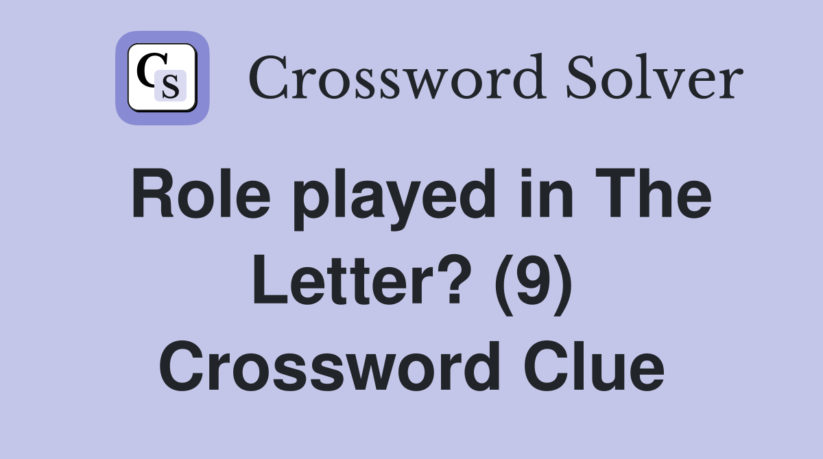 Role played in The Letter? (9) Crossword Clue