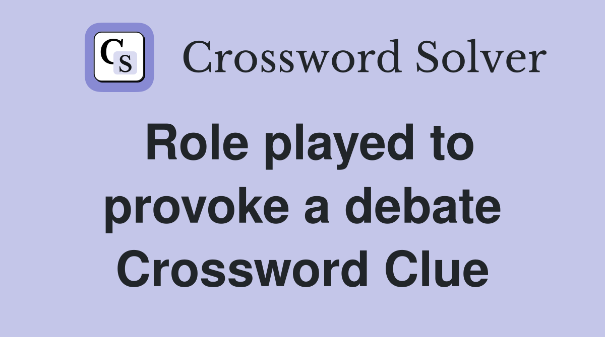 Role played to provoke a debate Crossword Clue