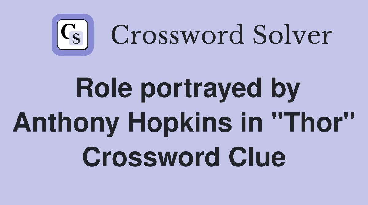 Role portrayed by Anthony Hopkins in "Thor" Crossword Clue