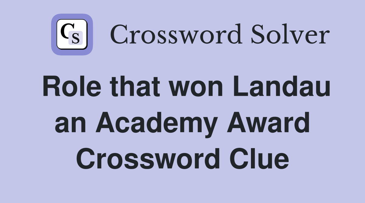 Role that won Landau an Academy Award Crossword Clue