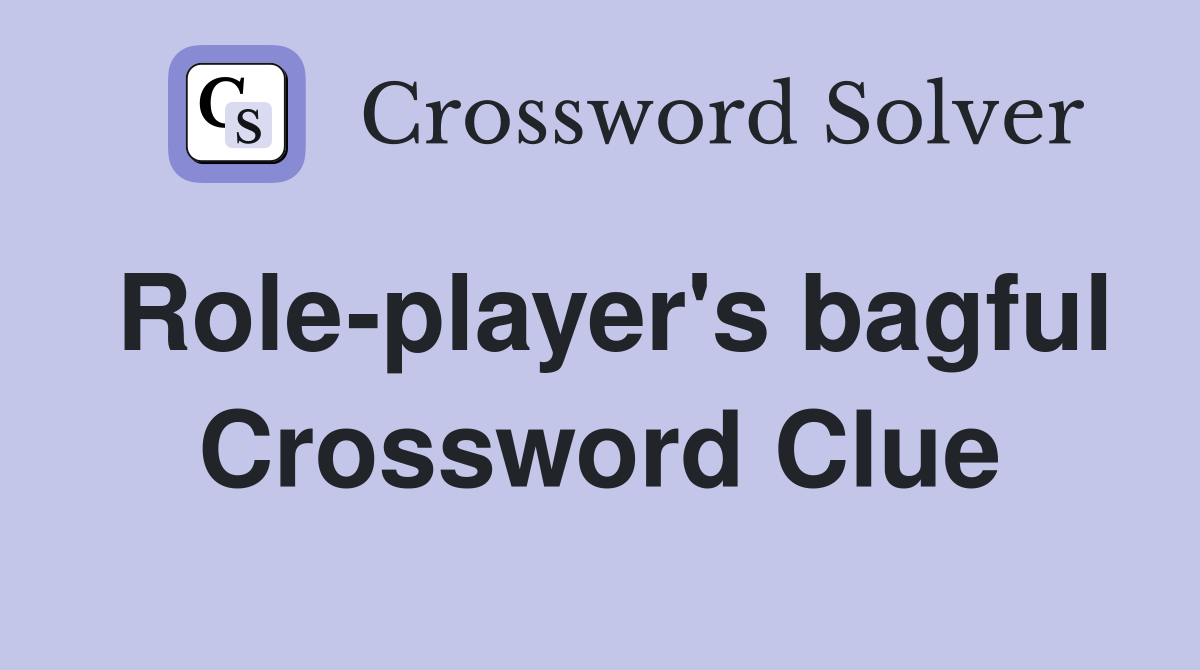 Role-player's bagful Crossword Clue