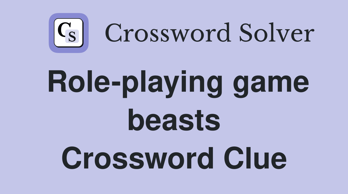 Role-playing game beasts Crossword Clue