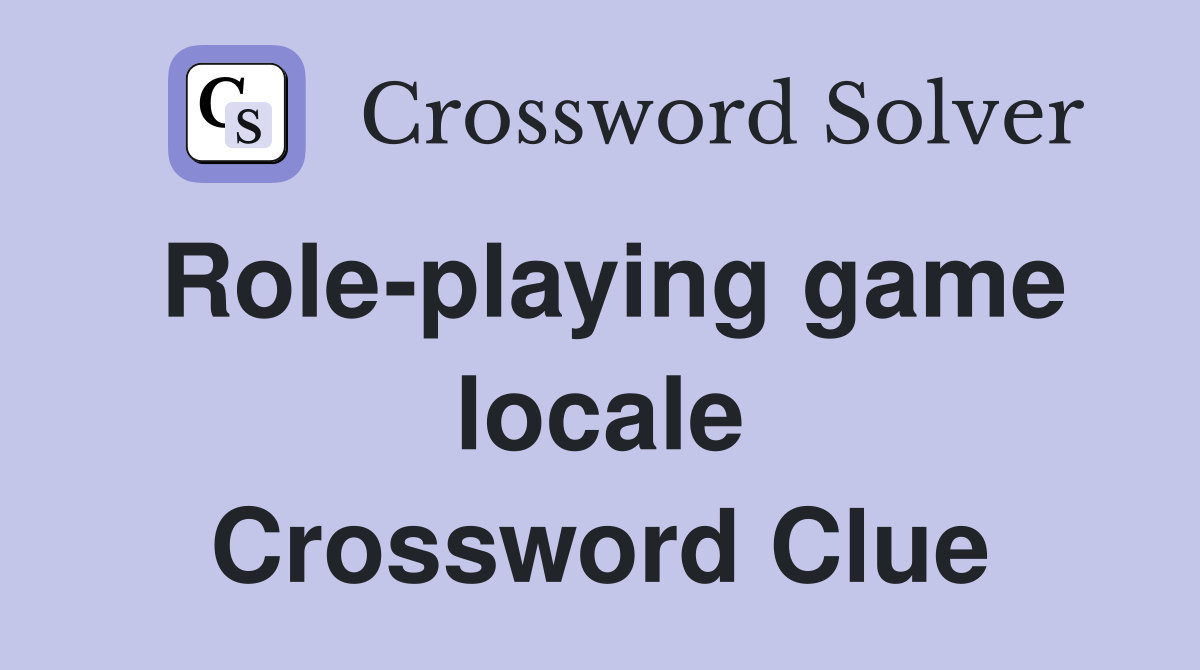 Role-playing game locale Crossword Clue