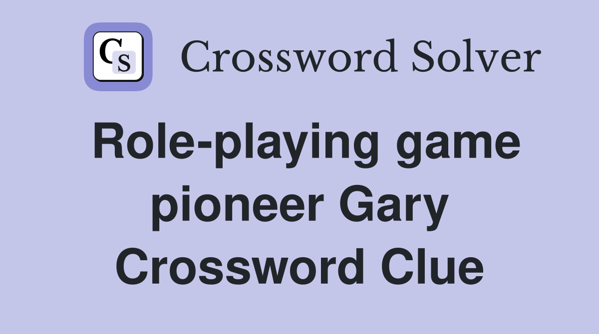Role-playing game pioneer Gary Crossword Clue