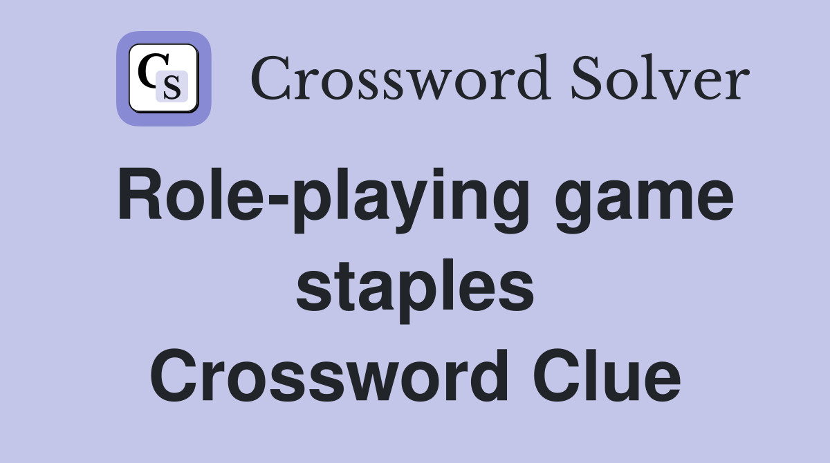 Role-playing game staples Crossword Clue