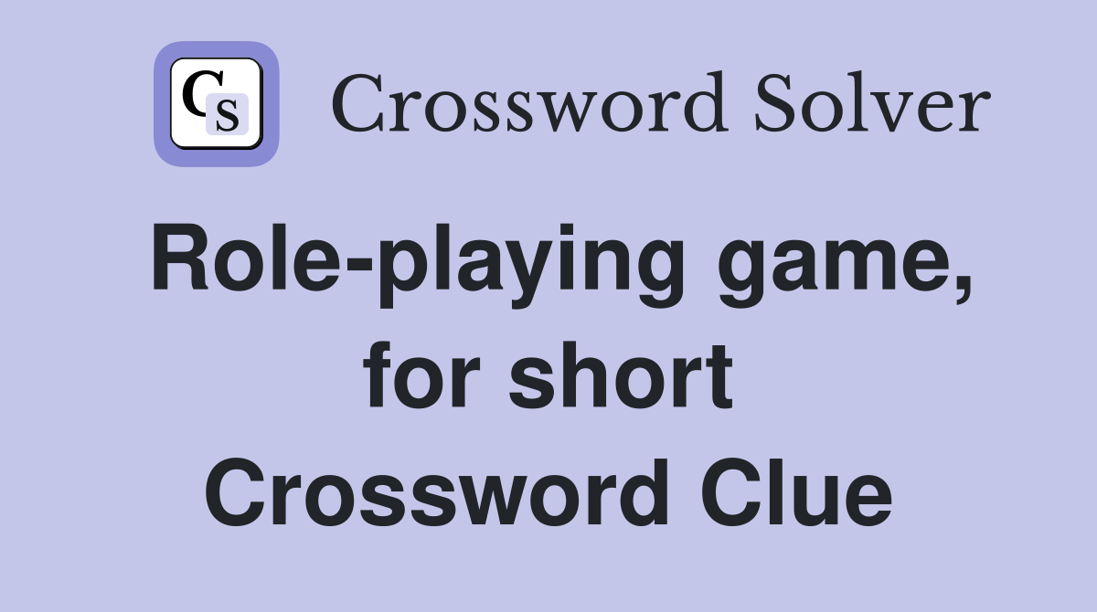Role-playing game, for short Crossword Clue