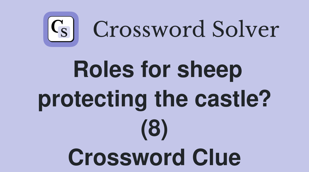 Roles for sheep protecting the castle? (8) Crossword Clue