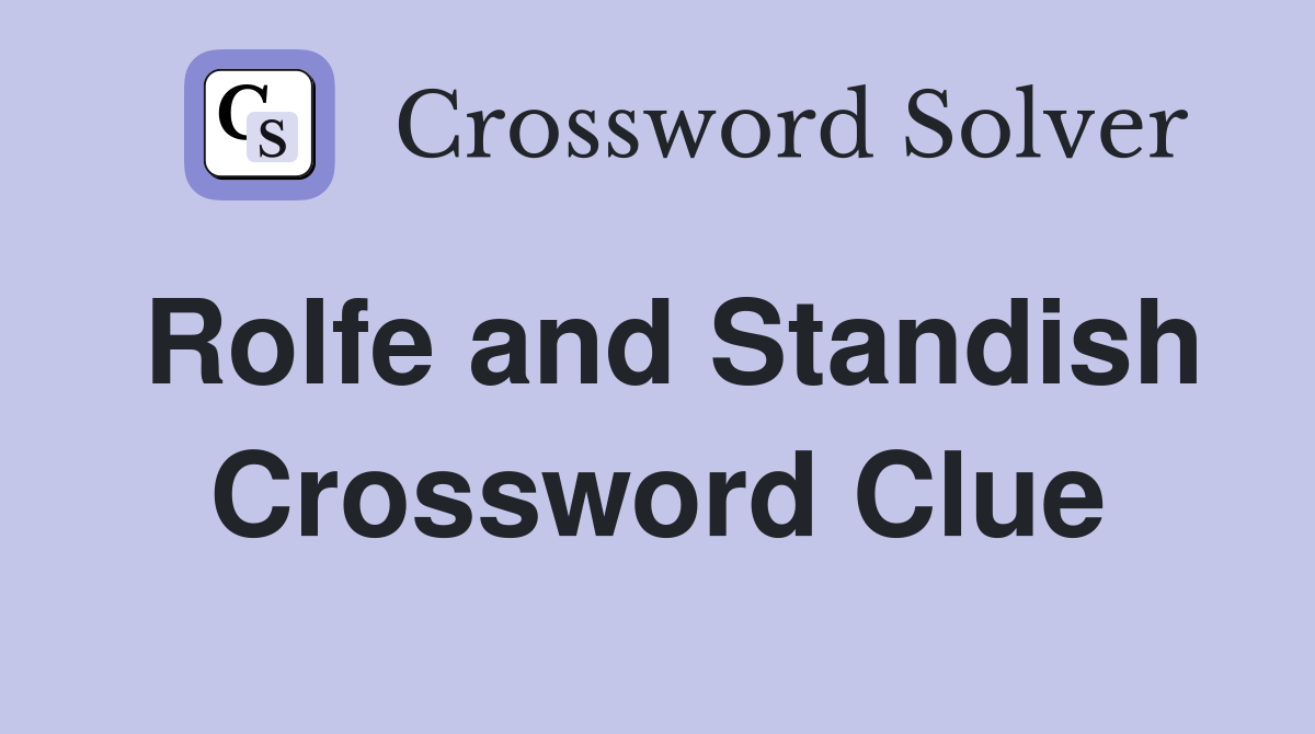 Rolfe and Standish Crossword Clue