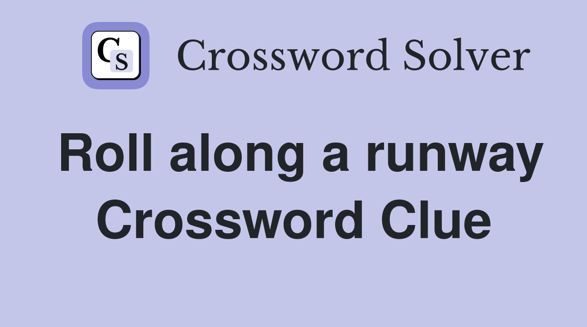 Roll along a runway Crossword Clue