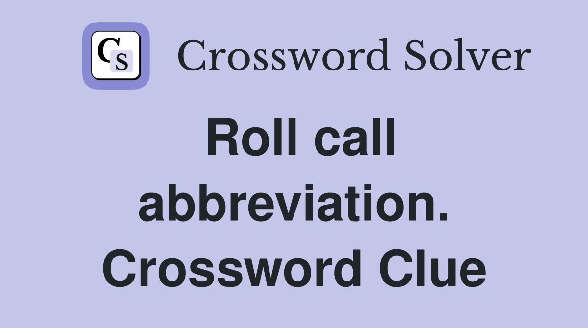 Roll call abbreviation. Crossword Clue