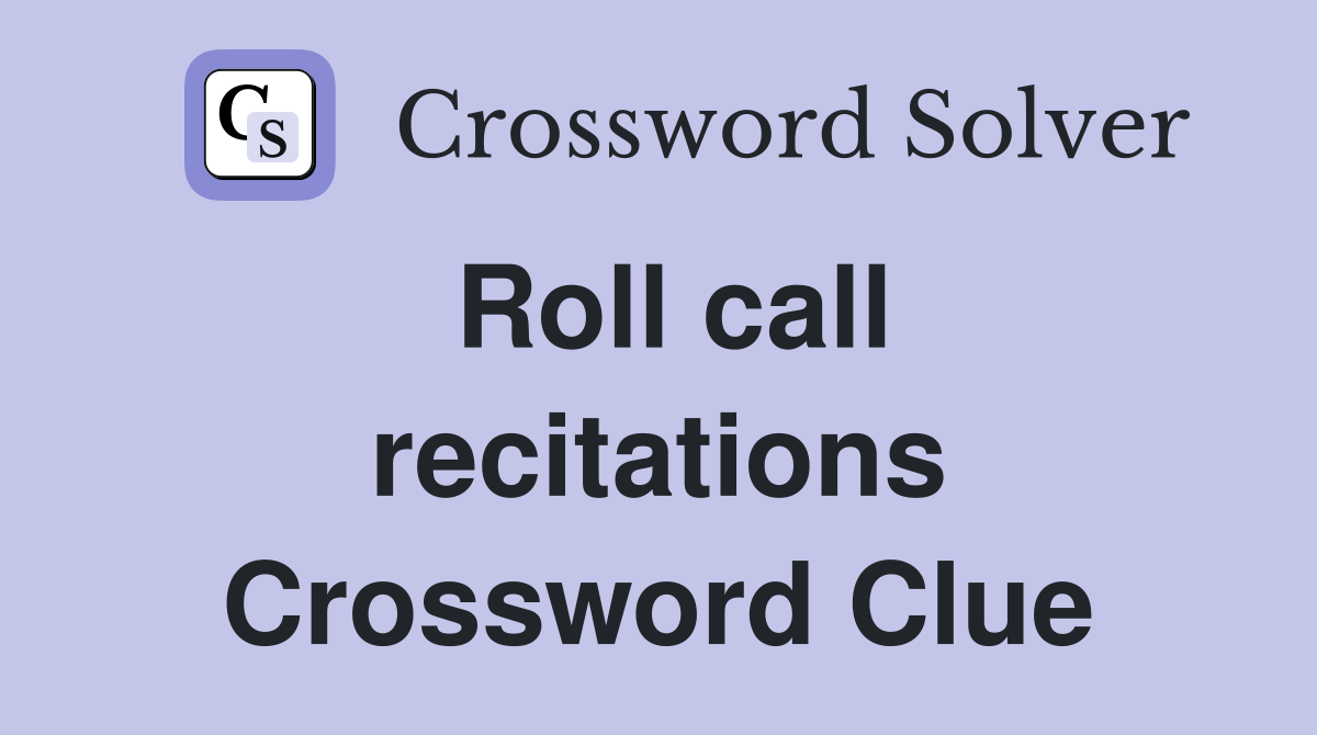 Roll call recitations Crossword Clue