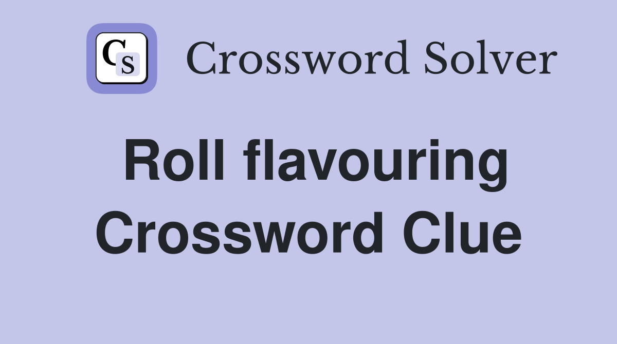 Roll flavouring Crossword Clue