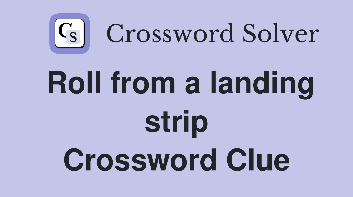 Roll from a landing strip Crossword Clue