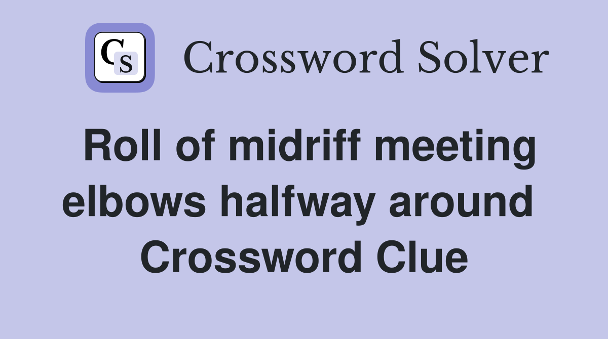 Roll of midriff meeting elbows halfway around  Crossword Clue
