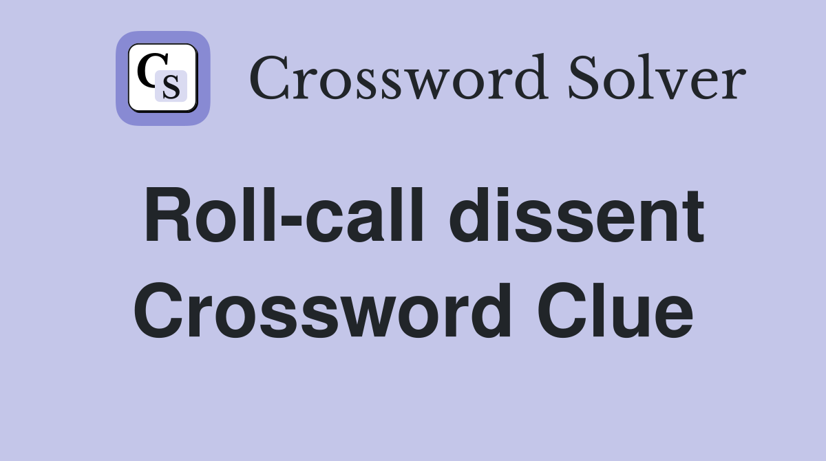 Roll-call dissent Crossword Clue