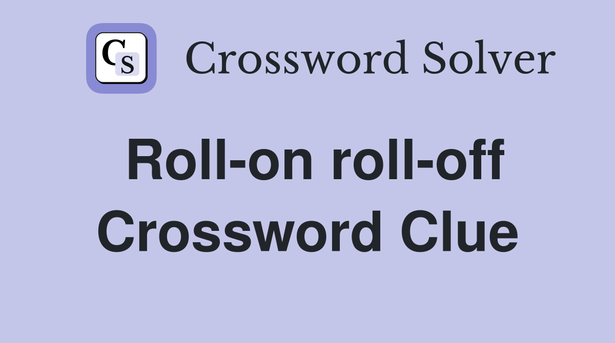 Roll-on roll-off Crossword Clue