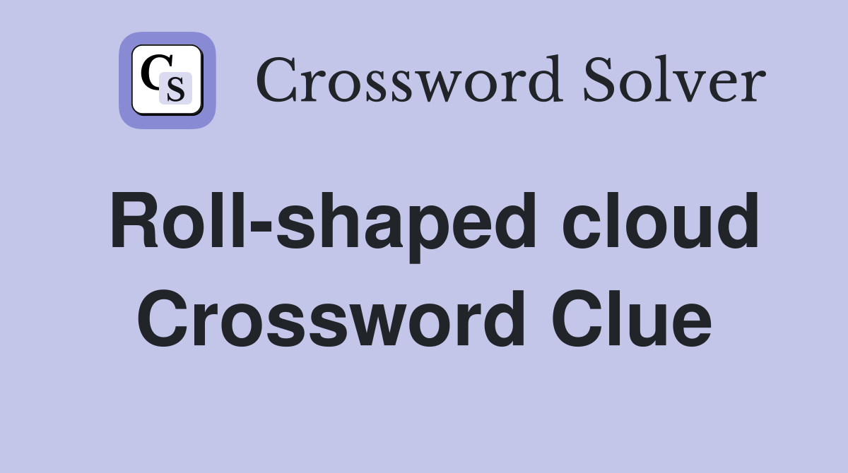 Roll-shaped cloud Crossword Clue
