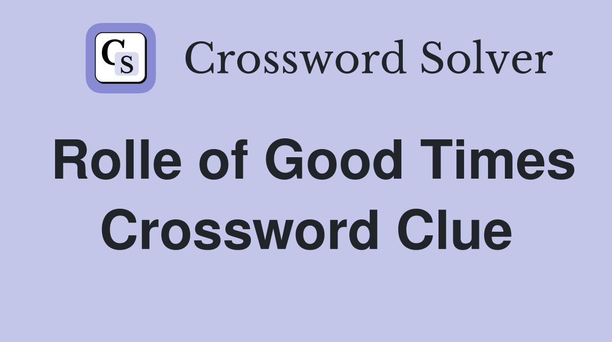 Rolle of Good Times Crossword Clue