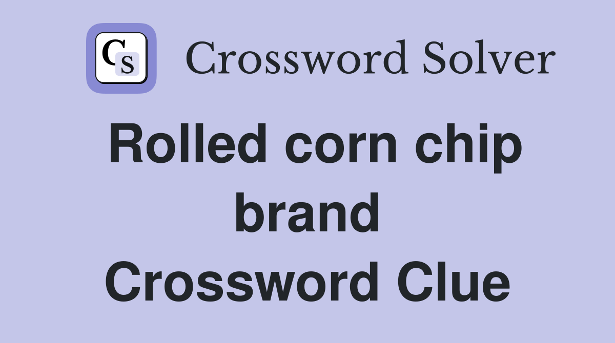 Rolled corn chip brand Crossword Clue