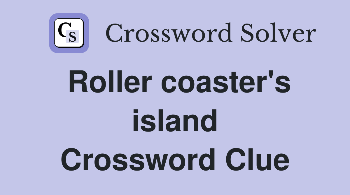 Roller coaster's island Crossword Clue