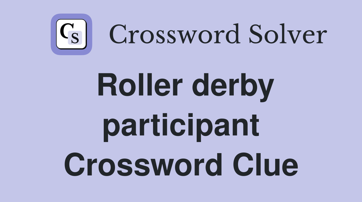 Roller derby participant Crossword Clue