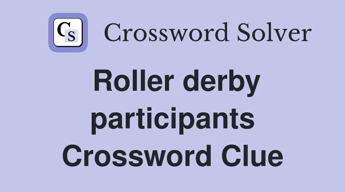 Roller derby participants Crossword Clue