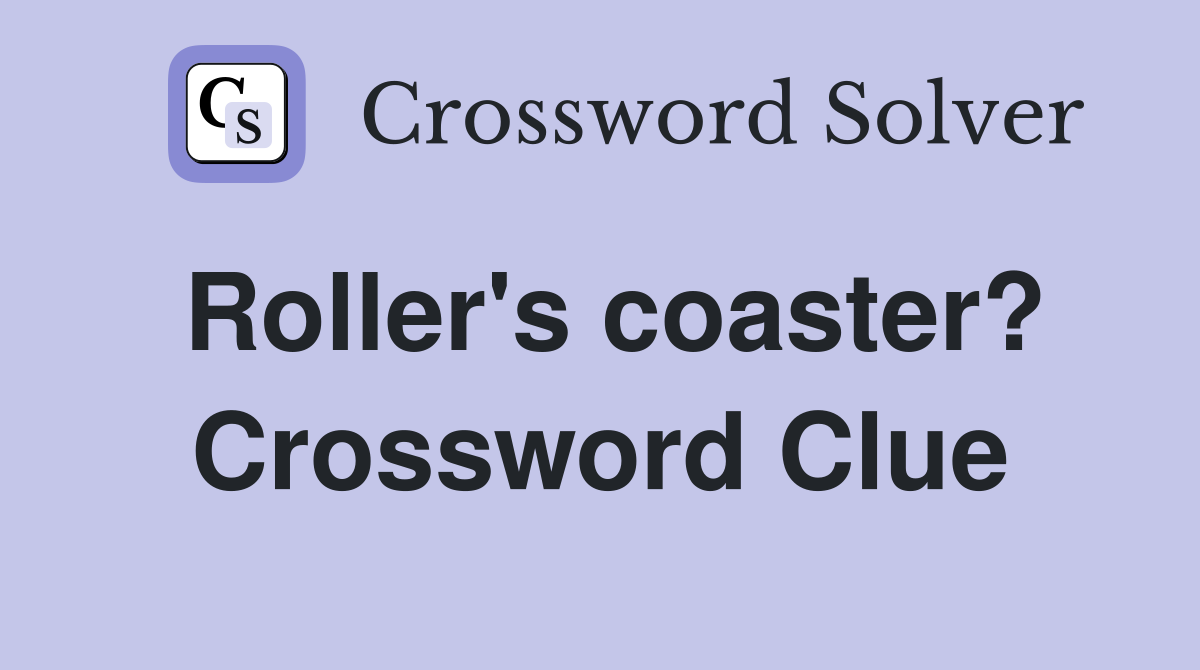 Roller's coaster? Crossword Clue