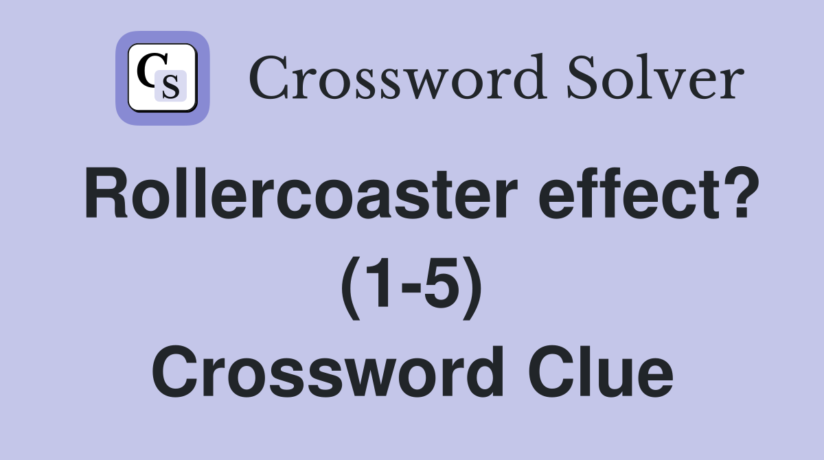 Rollercoaster effect? (1-5) Crossword Clue