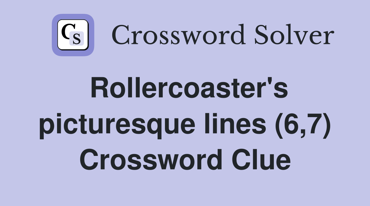 Rollercoaster's picturesque lines (6,7) Crossword Clue