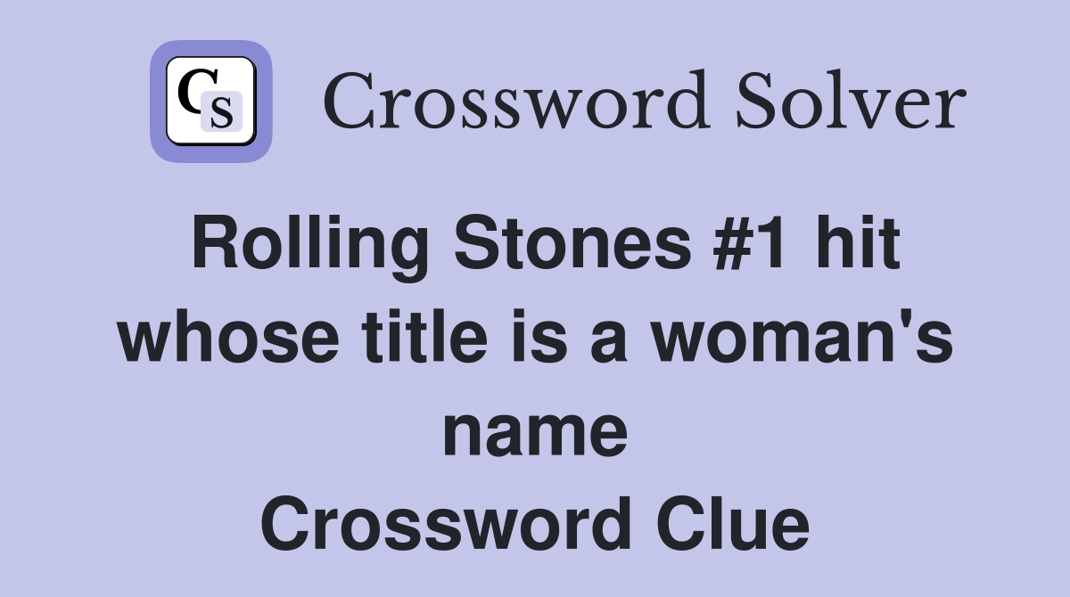 Rolling Stones #1 hit whose title is a woman's name Crossword Clue