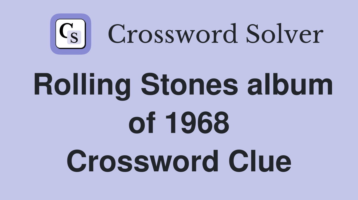 Rolling Stones album of 1968 Crossword Clue