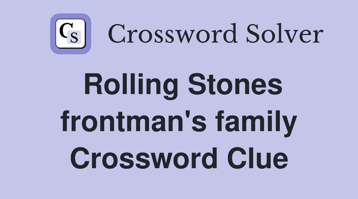 Rolling Stones frontman's family Crossword Clue