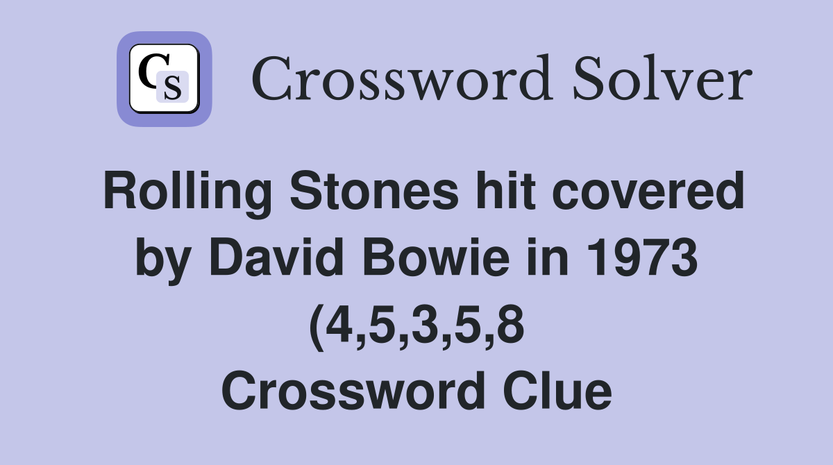 Rolling Stones hit covered by David Bowie in 1973 (4 5 3 5 8 Rolling Stones hit covered by David Bowie in 1973 (4 5 3 5 8