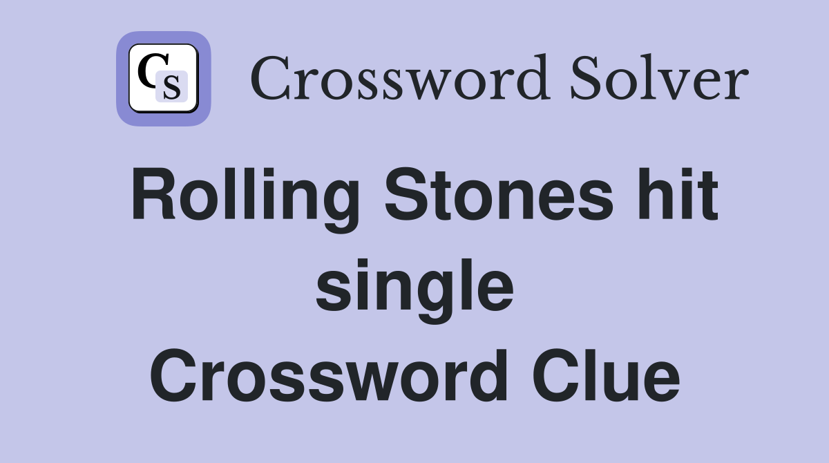 Rolling Stones hit single Crossword Clue