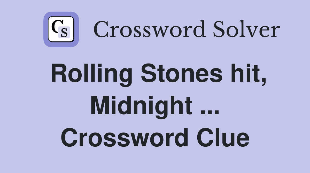 Rolling Stones hit, Midnight ... Crossword Clue