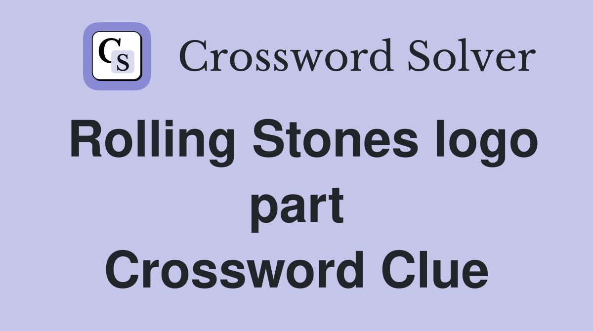 Rolling Stones logo part Crossword Clue