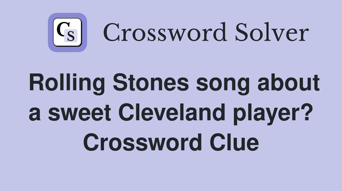 Rolling Stones song about a sweet Cleveland player? Crossword Clue