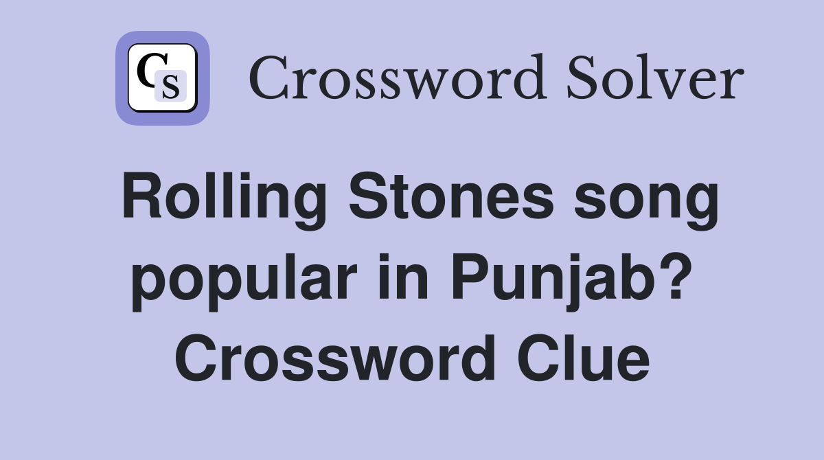 Rolling Stones song popular in Punjab? Crossword Clue