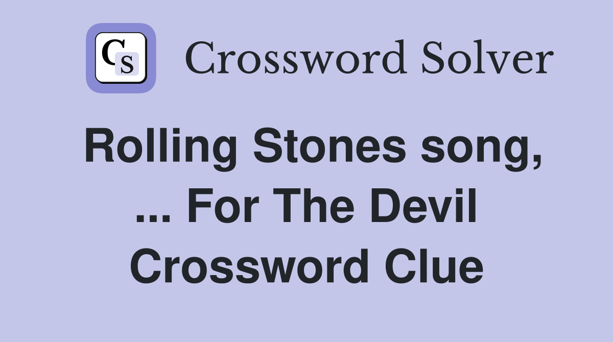 Rolling Stones song, ... For The Devil Crossword Clue