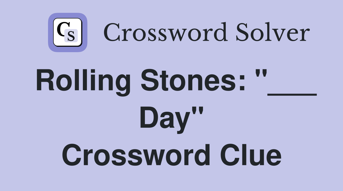 Rolling Stones: "___ Day" Crossword Clue