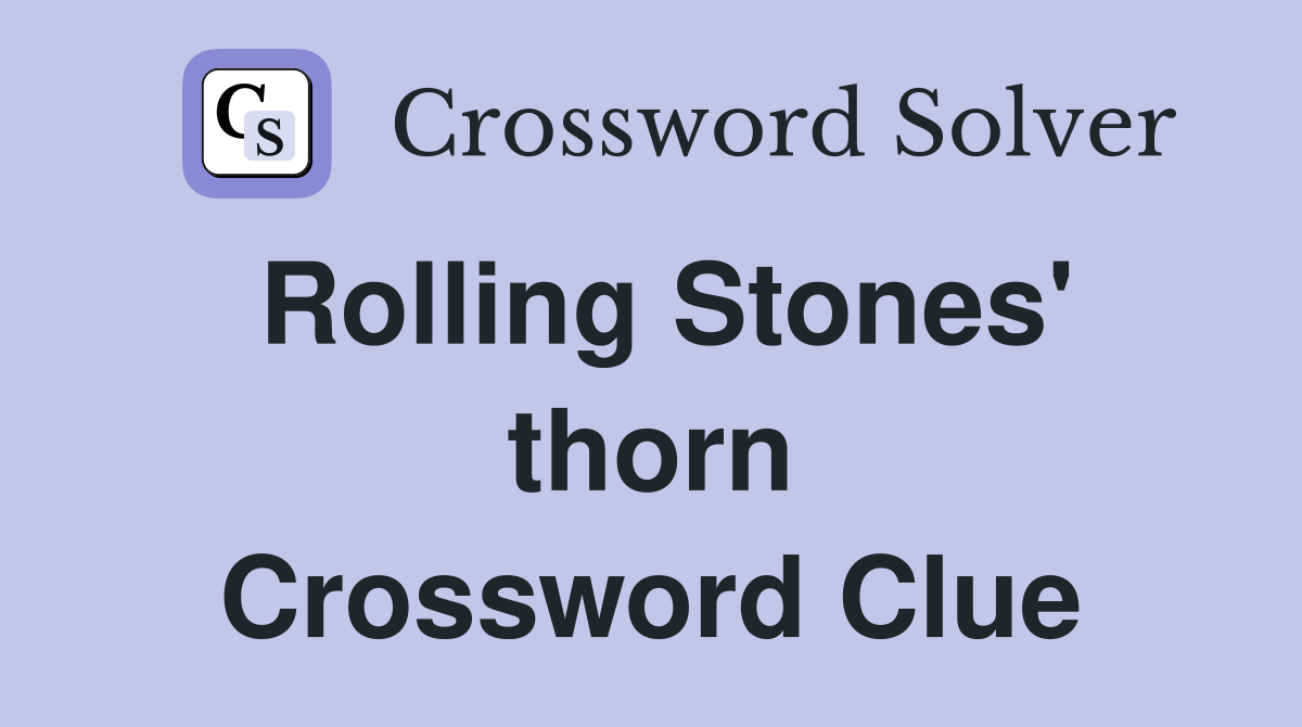Rolling Stones' thorn Crossword Clue