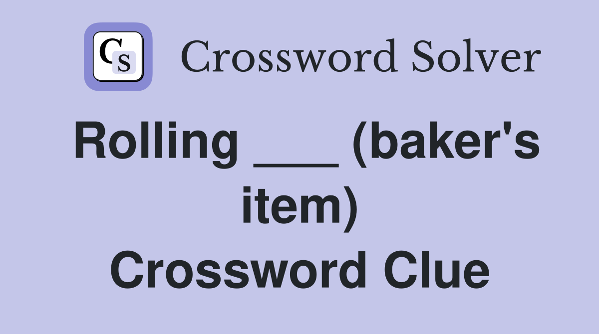 Rolling ___ (baker's item) Crossword Clue