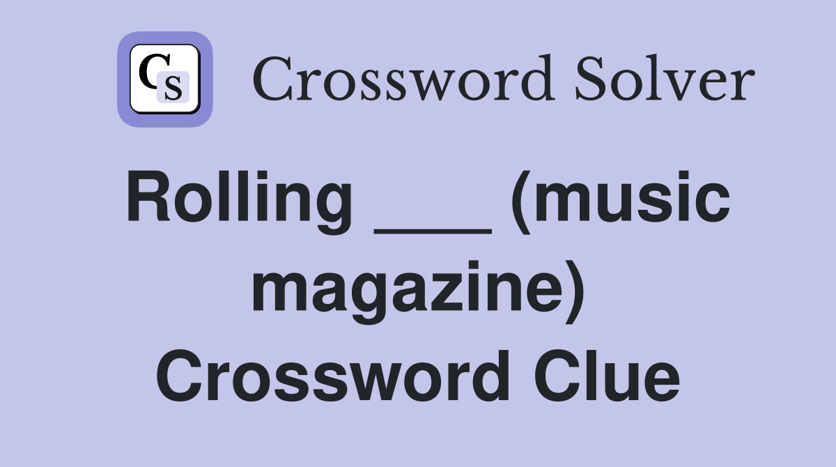 Rolling ___ (music magazine) Crossword Clue