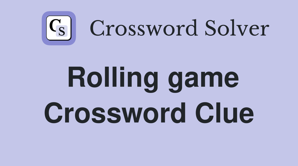Rolling game Crossword Clue