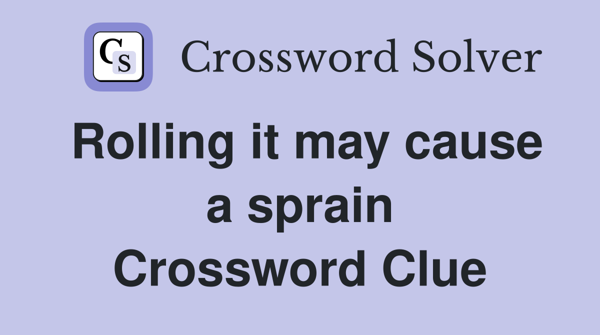 Rolling it may cause a sprain Crossword Clue